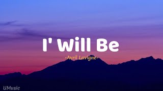 Avril Lavigne - I&#39; Will Be | Lyrics (Reverb Version)