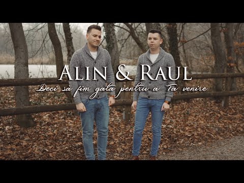 Raul & Alin - Deci să fim gata pentru a Ta venire I 4k Video