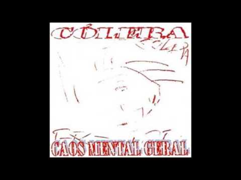 Cólera - Caos Mental Geral (Full Album)