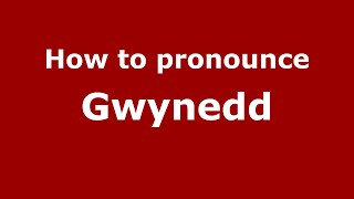 How to pronounce Gwynedd