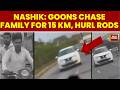 Nashik Viral Video Family Chased For 15 Km After Objecting To Harassment Rods Hurled India Today