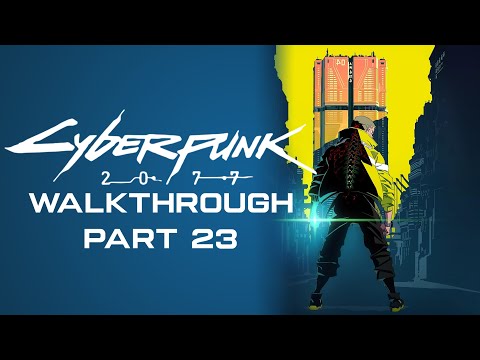 Cyberpunk 2077 Full Game Walkthrough Part 23 - No Commentary (PS4)