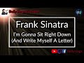Frank Sinatra - I'm Gonna Sit Right Down [And Write Myself A Letter] (Karaoke)
