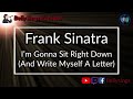 Frank Sinatra - I'm Gonna Sit Right Down [And Write Myself A Letter] (Karaoke)