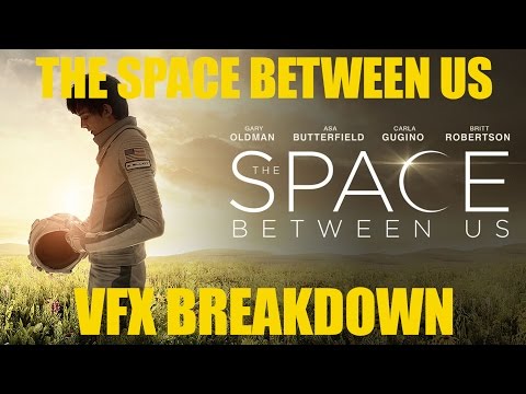 The Space Between Us VFX Breakdown. Визуальные эффекты в фильме Космос между нами