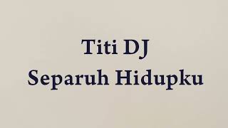 Download lagu Titi DJ - Separuh Hidupku - Samudra Lirik mp3 Download lagu Titi DJ - Separuh Hidupku - Samudra Lirik mp3