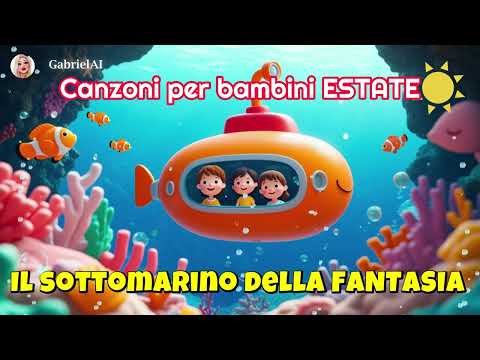 Canzoni per bambini ESTATE - Il sottomarino della Fantasia (GabrielAI)