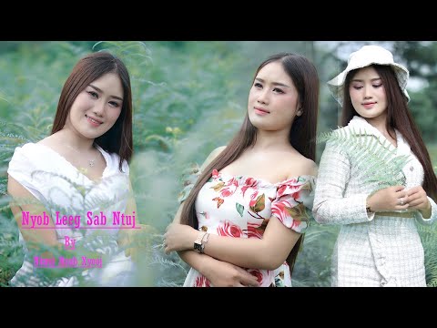 NYOB LEEG SAB NTUJ BY NKAUJ HUAB XYOOJ OFFICIAL MV NEW SONG 2023