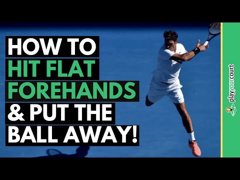 How to Hit Flat Forehands & Put The Ball Away!