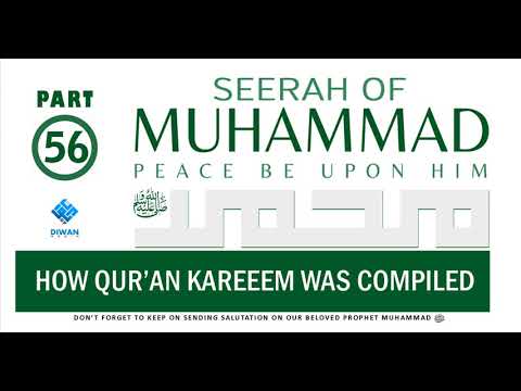 Part 56  | Life (Seerah) of Prophet Muhammad ﷺ - How Qur’an Kareeem Was Compiled  | Abubakr Diwan |