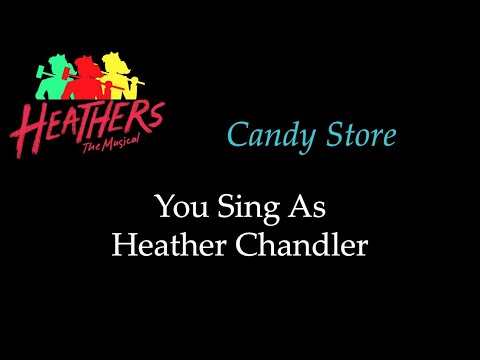 Heathers - Candy Store - Karaoke/Sing With Me: You Sing Heather Chandler