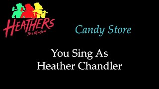 Heathers - Candy Store - Karaoke/Sing With Me: You Sing Heather Chandler