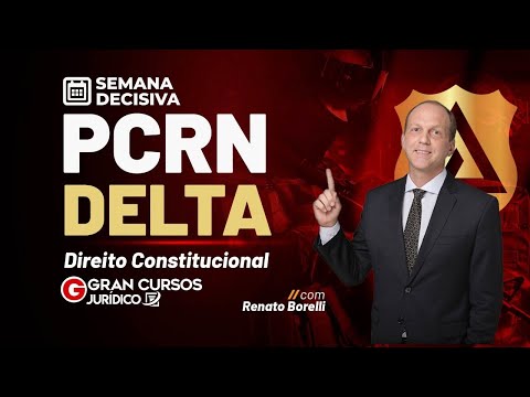 Semana decisiva PCRN DELTA | Direito Constitucional: Prof. Renato Borelli
