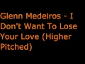 Glenn Medeiros - I Don't Want To Lose Your Love (Higher Pitched)