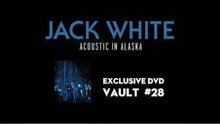 JACK WHITE - Acoustic in Alaska - Sneak Peek (Vault Package #28)