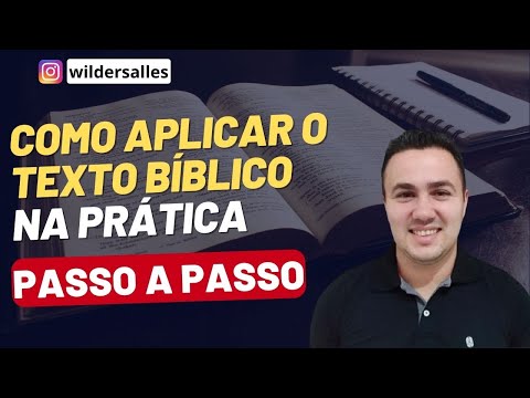 COMO APLICAR O TEXTO BÍBLICO NA PRÁTICA ( PASSO A PASSO )