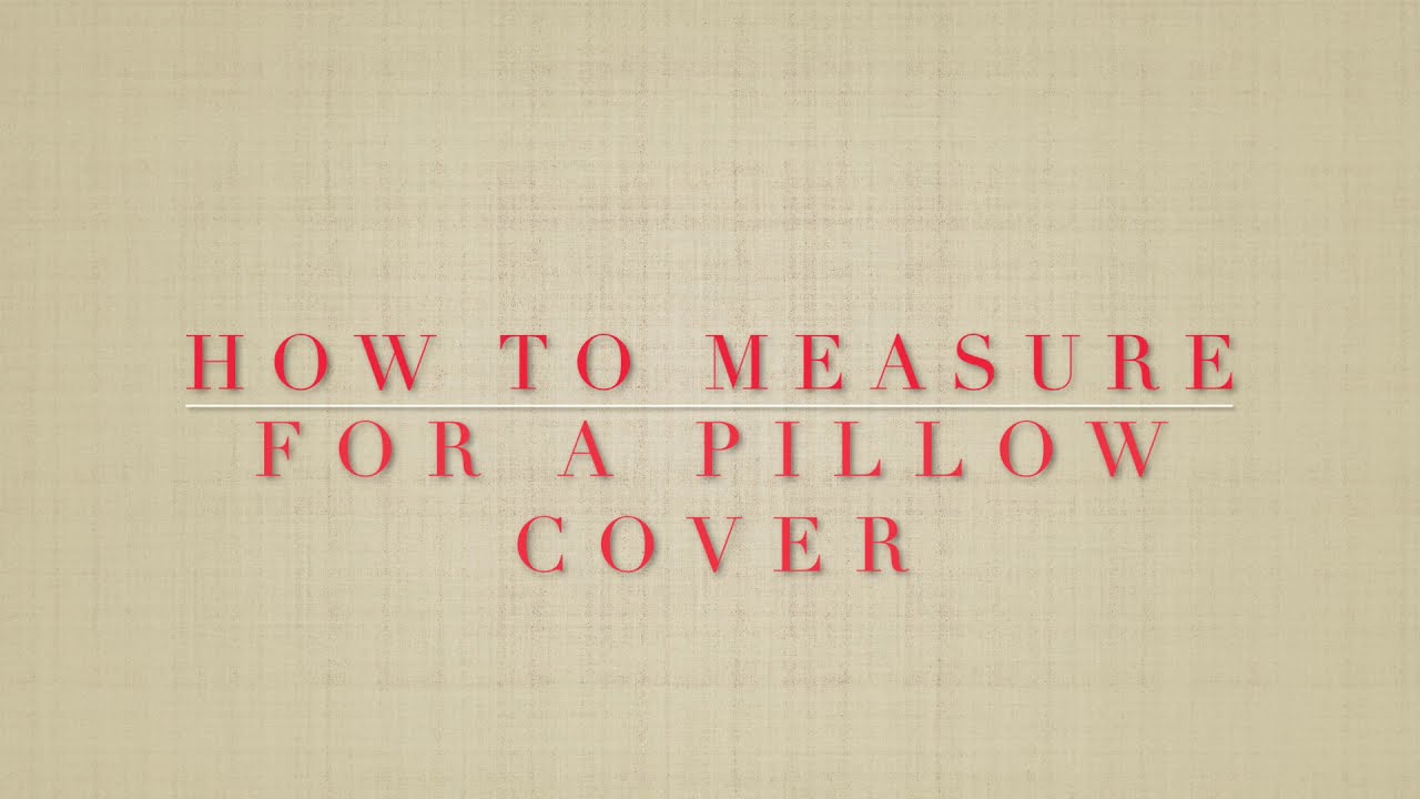 How To Measure For A Pillow Cover
