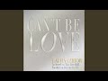 Can't Be Love