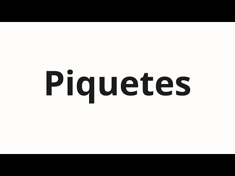 How to pronounce Piquetes