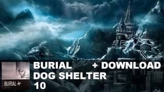 Burial - 10. Dog Shelter