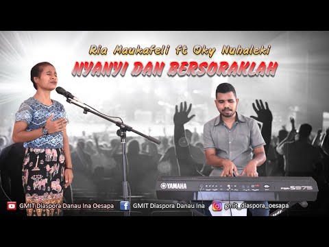 NYANYI DAN BERSORAKLAH Cover by Ria Maukafeli ft Oky Nuhaleki Live GMIT Diaspora Danau Ina Oesapa