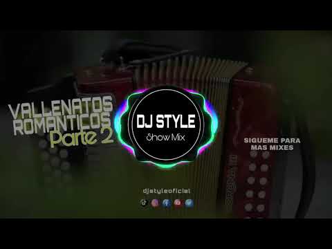 Vallenatos Romanticos Mix Parte 2 DJ STYLE
