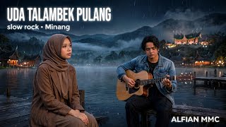 Download lagu UDA TALAMBEK PULANG - Slow Rock Minang Sedih | ALFIAN MMC [ ] mp3