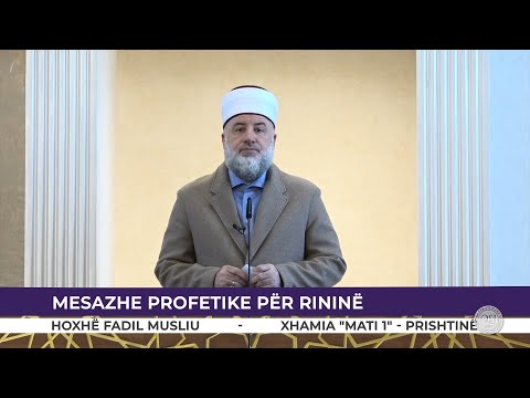 HUTBE | Mesazhe profetike për rininë - Fadil Musliu
