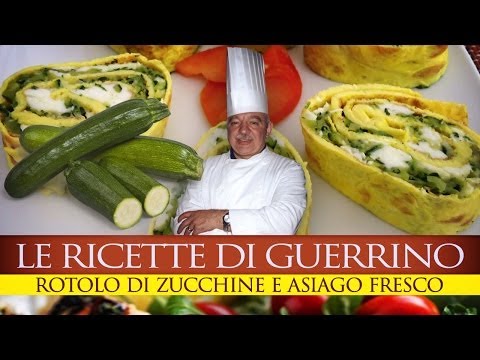 #GuerrinoConsiglia ROTOLO DI ZUCCHINE E ASIAGO