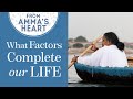 What Factors Complete Our Life From Amma S Heart Series Episode 10 Mata Amritanandamayi Devi