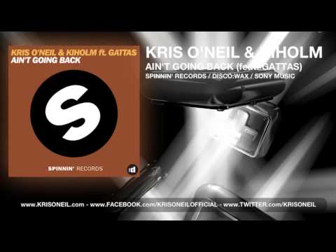 Kris O'Neil & Kiholm feat. Gattas - Ain't Going Back [Spinnin' / disco:wax / Sony Music] (2013)