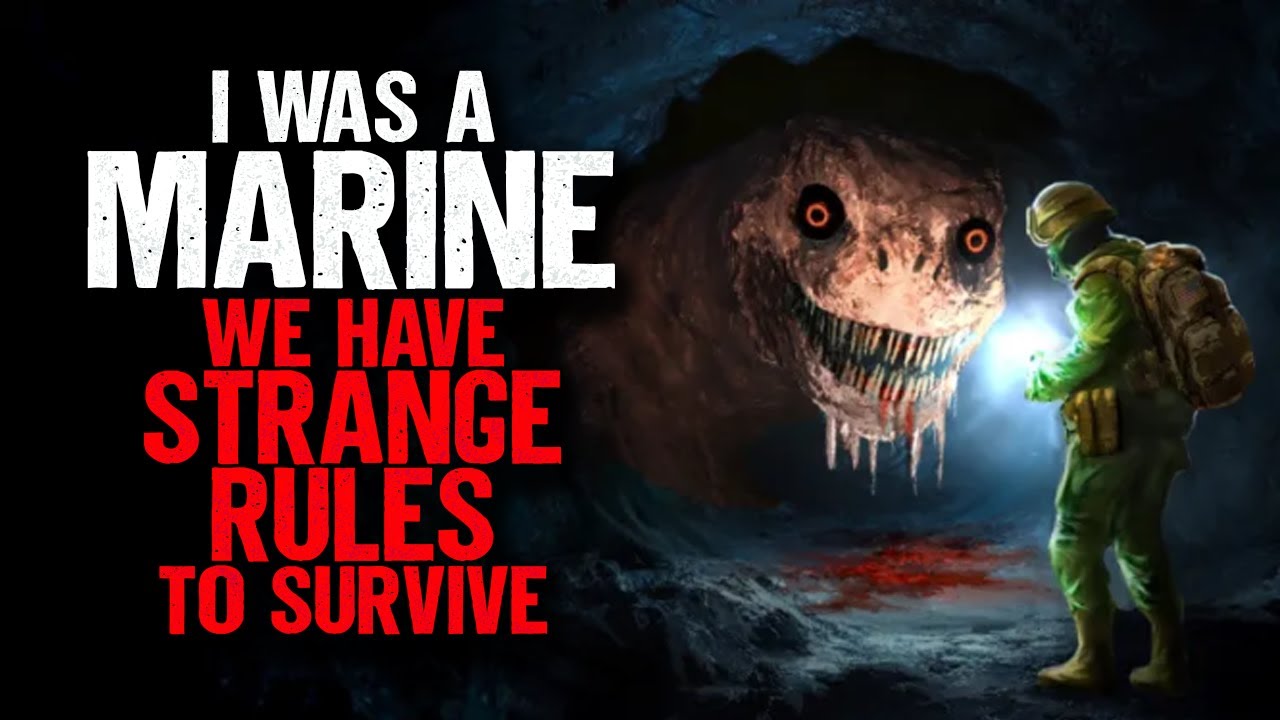 I was a Marine. We have STRANGE RULES to Survive.