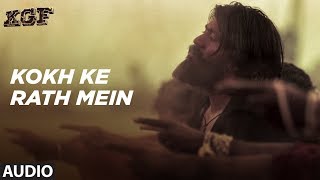 Kokh Ke Rath Mein Full Audio Song   KGF  Yash  Sri