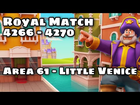 Royal Match Level 4266 - 4267 - 4268 - 4269 - 4270 | Area 61 Super Hard Level Little Venice