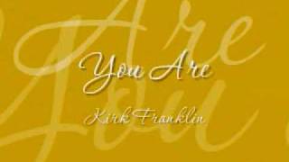 Kirk Franklin - You Are