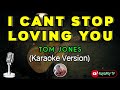 I Cant Stop Loving You Tom Jones Karaoke Version