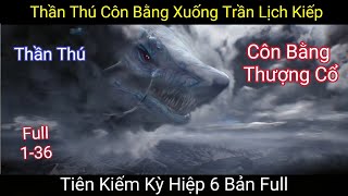 Review Phim: Thần Thú Côn Bằng Xuống Trần Lịch Kiếp | Tiên Kiếm Kì Hiệp 6