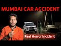 Mumbai Car Accident Real Horror Story | मुंबई की भूतिया घटना की सच्ची 