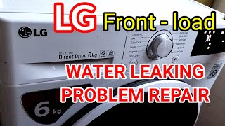 LG FRONT - LOAD WASHING MACHINE WATER LEAKING PROBLEM REPAIR