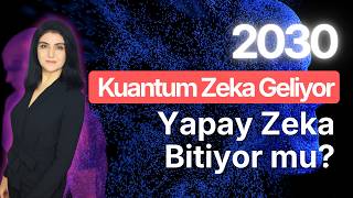 2030 - Yapay Zeka Çağı Bitiyor mu? Kuantum Bilgisayarlar ve YZ'nın Geleceği
