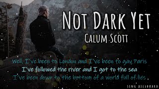 Calum Scott - Not Dark Yet (Realtime Lyrics)