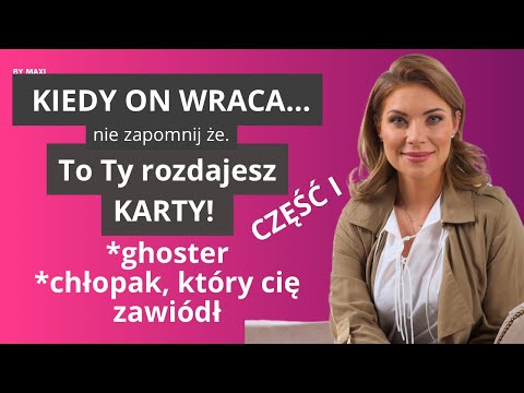 JAK ROZDAWAĆ KARTY KIEDY MĘŻCZYZNA WRACA PO PRZERWIE? Cześć I