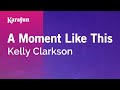 A Moment Like This Kelly Clarkson Karaoke Version KaraFun