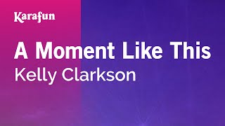 Karaoke A Moment Like This - Kelly Clarkson *