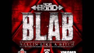 Ace Hood - Ballin Like a Bitch (B.L.A.B.)