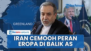 Iran Sindir Eropa soal AS dan Greenland, Peran Uni Eropa Dinilai Tak Lebih dari Penonton