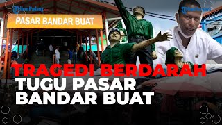 Tugu Peristiwa Berdarah Pasar Bandar Buat, Satu-satunya Pasar yang Dibombardir Pasca Kemerdekaan