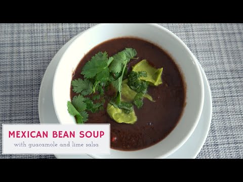 Mexican Bean Soup - with Guacamole and Lime salsa - Vegan recipe