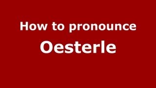How to pronounce Oesterle