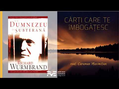 Cărți care te îmbogățesc || Caraman Maximilian || Cu Dumnezeu în subterană - Richard Wurmbrand